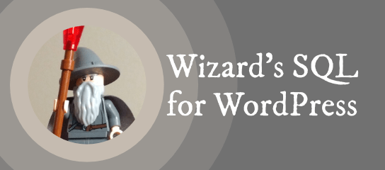 Wizard&rsquo;s SQL Recipes for WordPress