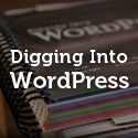 Digging Into WordPress